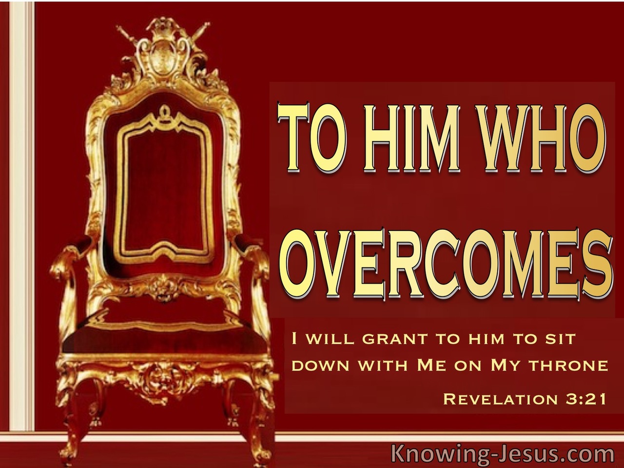 Revelation 3:21 He Who Overcome Sits On My Throne (red)